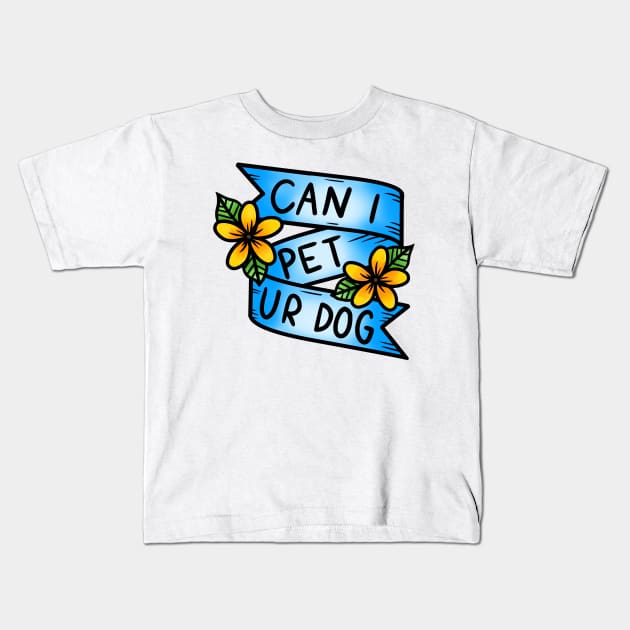 Can I Pet Ur Dog Kids T-Shirt by Luck and Lavender Studio